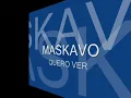 MASKAVO - Quero Ver