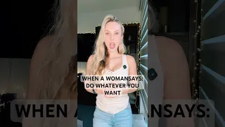 عندما تقول المرأة افعل ما تريد 