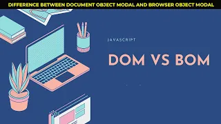 Difference between DOM and BOM Document Object Modal and Browser Object Modal JavaScript