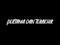 Download Lagu G.E.T - Pertama Dan Terakhir Lirik (HQ)