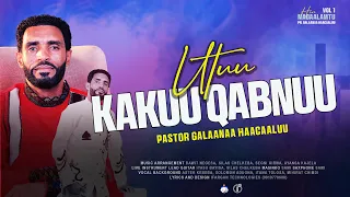 Galana Hacalu Utuu Kakuu Qabnuu New Protestant Oromo Music 2025 