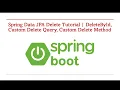 Delete in Spring Data JPA deleteById Custom Queries Methods - Part 151
