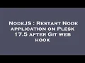 NodeJS Restart Node application on Plesk 17 5 after Git web hook