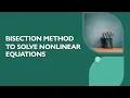 Bisection method to solve nonlinear equations