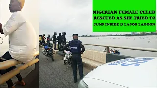 popular nigerian female celeb rescued as she tried to jump inside d lagoon in lagos video
