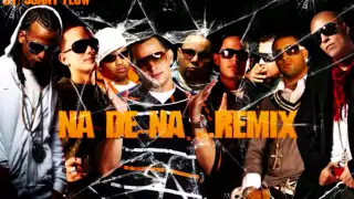 Na De Na Remix - Khriz \u0026 Angel ft Gocho, Alexis, John Erick, Voltio, Arcangel \u0026 Franco \