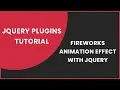 Fireworks Animation using Jquery JQuery Plugin Tutorial Uploading soon