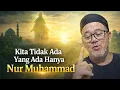 Lagu SEBENAR BENAR NYA KITA TDK ADA HANYA NUR MUHAMMAD.....