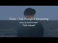 Download Lagu Slam - Tak Mungkin Berpaling | Video Lirik Animasi | Cover By Radicta Band |