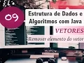 Estrutura de Dados e Algoritmos com Java Vetores e Arrays Remover elemento