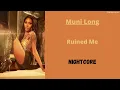 Ruined Me ~ Muni Long (Nightcore)