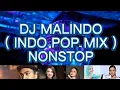 DJ MALINDO ( INDO POP MIX ) NONSTOP