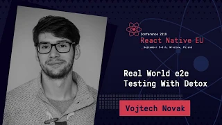 React Native EU 2019 Vojtech Novak - Real World e2e Testing With Detox