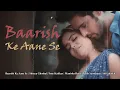 Baarish Ke Aane Se | Shreya Ghoshal | Tony Kakkar | Manisha Rani | Parth Samthaan | Adil Shaikh