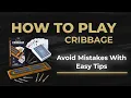 Cribbage Avoid Mistakes With Easy Tips