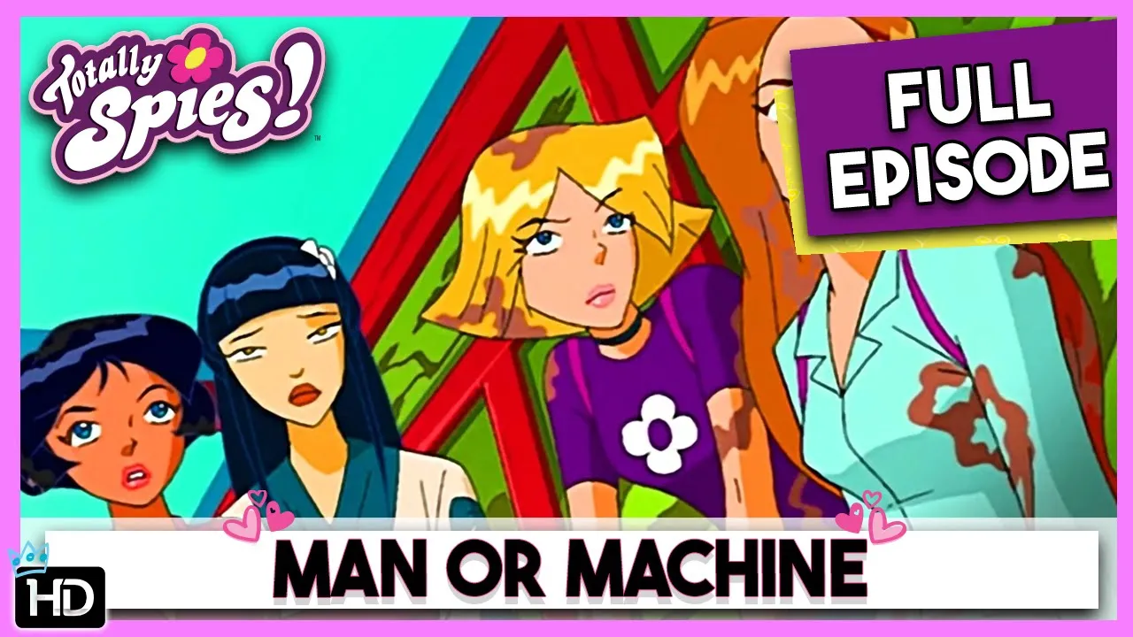 Totally Spies! Season 1 - Episode 26 : Man or Machine (HD Full Episode)