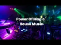 Download Lagu Power Of Magic - House Music Plus Visualisasi Dan Spectrum