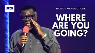Where Are You Going Pastor Mensa Otabil