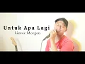 Download Lagu Untuk Apa Lagi - Deddy Dores (Cover By Lintar Morgen)
