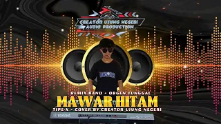 mawar hitam tipe x cover remix band orgen tunggal