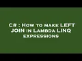 C How to make LEFT JOIN in Lambda LINQ expressions