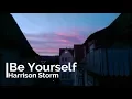 Download Lagu Harrison Storm - Be Yourself [Lyrics]