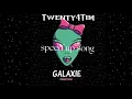TWENTY4TIM - GALAXIE (Speed up)