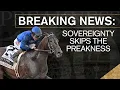 BREAKING NEWS Sovereignty Skips Preakness Stakes