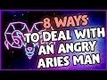 How To Deal With An Angry Aries Man 8 Great Ways to Help