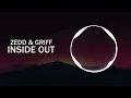Zedd & Griff - Inside Out (OPAQUE Remix)