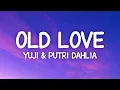 Download Lagu Yuji \u0026 Putri Dahlia - Old Love (Lyrics)