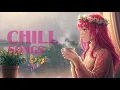 Download Lagu Chill Songs | Chill Music for Everyday Relax Listening