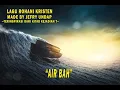 #1 AIR BAH   - TERINSPIRASI DARI KITAB KEJADIAN 7  (LAGU ROHANI KRISTEN)