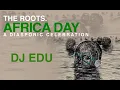 DJ Edu Set PT 1 | The Roots Africa Day 2020