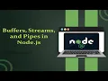 3 Buffers Streams and Pipes in Node js