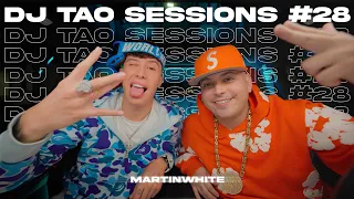MARTINWHITE | DJ TAO Sessions #28