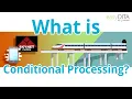 What is Conditional Processing