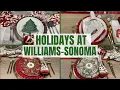 HOLIDAY DECOR AT WILLIAMS-SONOMA Unwrap the Magic Enchanting Holidays with beautiful decor