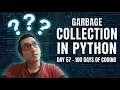 How Python Frees Memory Automatically Garbage Collection Day 57