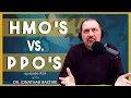 HMO s vs PPO s - MD Explains HOW to Pick a HEALTH INSURANCE Plan