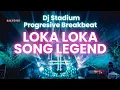LOKA LOKA REMIX BREAKBEAT FULLBASS • Dj Stadium • Clubbing Party • Tiktok Viral Fyp