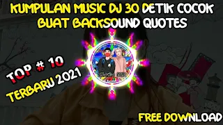Download KUMPULAN MUSIC Dj 30 DETIK COCOK BUAT BACKSOUND QUOTES TERBARU 2021 MP3