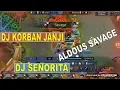 Download Lagu DJ Nella Kharisma Korban Janji vs DJ Via Vallen Senorita versi mobile legends Aldous Savage