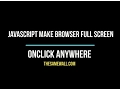 Javascript Browser Fullscreen Onclick Anywhere