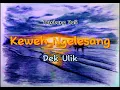 Download Lagu keweh ngelesang dek ulik lirik