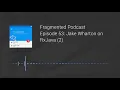 Fragmented Podcast Episode Jake Wharton on RxJava 2