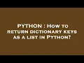 PYTHON How to return dictionary keys as a list in Python