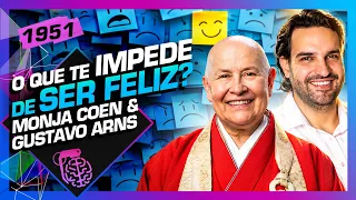 O QUE TE IMPEDE DE SER FELIZ? MONJA COEN E GUSTAVO ARNS - Inteligência Ltda. Podcast #1951