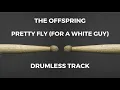 Lagu The Offspring - Pretty Fly (For a White Guy) [drumless]