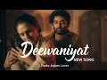 Download Lagu Deewaniyat | Arijit Singh | Aajam Malik | Emotional Love Song 2025 | New Song | Bollywood Love Song